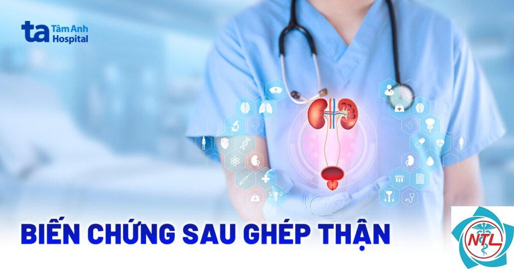 biến chứng sau ghép thận