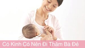 người có kinh thăm trẻ sơ sinh